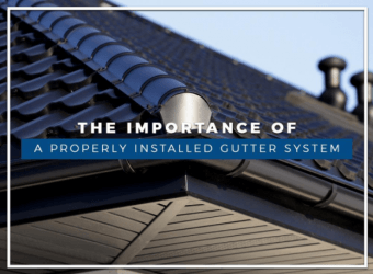 The Importance of a Properly-Installed Gutter System