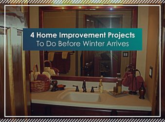 4 Home Improvement Projects To Do Before Winter Arrives
